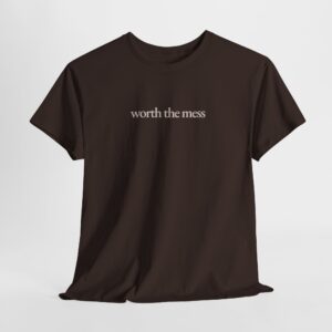 Worth the Mess Shirt - Image 6