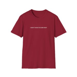 I Don't Have To Earn Rest Shirt - Image 9