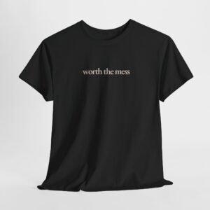 Worth the Mess Shirt - Image 5