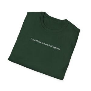 I Don't Have To Have It All Together Shirt - Image 2