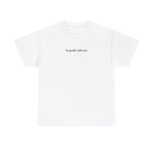 Be Gentle With You Shirt - Image 5