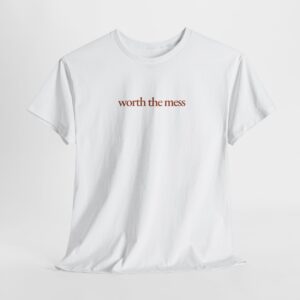 Worth the Mess Shirt - Image 4